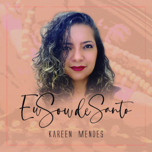收听Kareen Mendes的Eu sou de Santo歌词歌曲