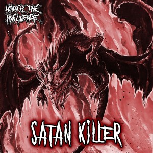 Under The Influence (UTI)的專輯Satan Killer
