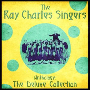 อัลบัม Anthology: The Deluxe Collection (Remastered) ศิลปิน Ray Charles Singers