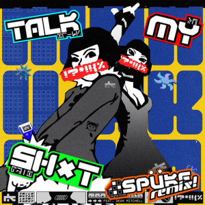 Listen to TALK MY SH*T (spüke Remix|Explicit) song with lyrics from Manila Killa