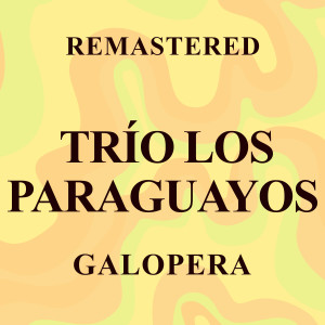 Trio Los Paraguayos的專輯Galopera (Remastered)