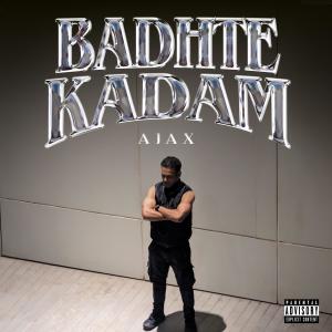ดาวน์โหลดและฟังเพลง Badhte Kadam (Explicit) พร้อมเนื้อเพลงจาก Ajax