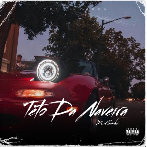 ดาวน์โหลดและฟังเพลง Teto da Naveira (Explicit) พร้อมเนื้อเพลงจาก Mc Fininho