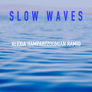 ดาวน์โหลดและฟังเพลง Slow Waves พร้อมเนื้อเพลงจาก Alèxia Hampartzoumian Ramió