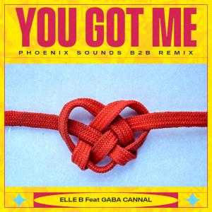 Album You Got Me (feat. Gaba Cannal) [Phoenix Sounds Remix] from Elle b