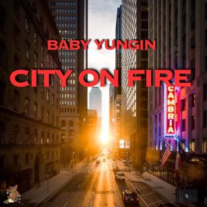 Baby Yungin'的專輯City On Fire (Explicit)
