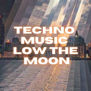Techno Music Low The Moon