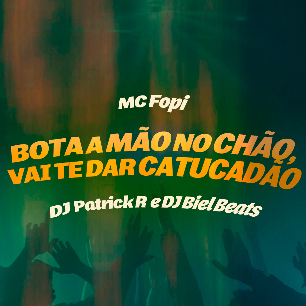 Bota a Mão no Chão, Vai Te Dar Catucadão