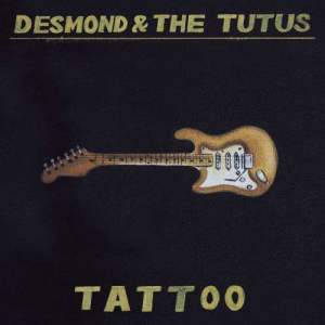 ดาวน์โหลดและฟังเพลง Tattoo พร้อมเนื้อเพลงจาก Desmond and the Tutus