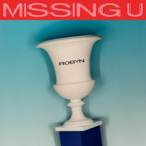 收聽Robyn的Missing U歌詞歌曲