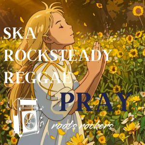 Listen to PRAY (Explicit) song with lyrics from Roots Rockers