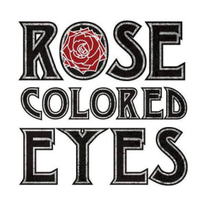 Rose Colored Eyes的专辑Rose Colored Eyes
