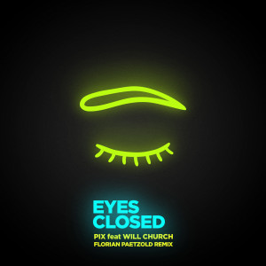 ดาวน์โหลดและฟังเพลง Eyes Closed (Florian Paetzold Remix) พร้อมเนื้อเพลงจาก P.I.X.