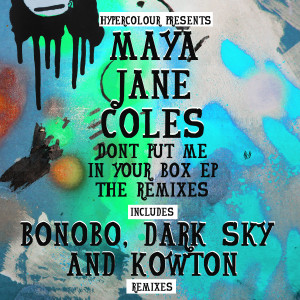 Album Don't Put Me In Your Box (The Remixes) from Maya Jane Coles