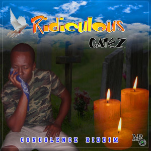 Listen to Ridiculous Condolence Riddim song with lyrics from Gatez