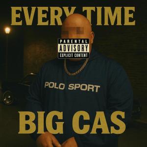 Big Cas的專輯Every Time (Explicit)