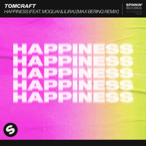 ดาวน์โหลดและฟังเพลง Happiness(feat. MOGUAI & ILIRA) (Max Bering Remix) พร้อมเนื้อเพลงจาก Tomcraft