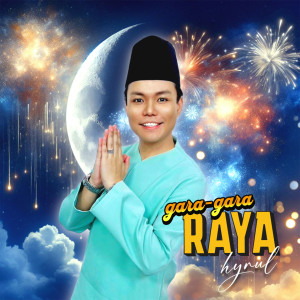收聽Hyrul Anuar的Gara-Gara Raya!歌詞歌曲