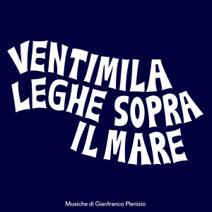 Gianfranco Plenizio的專輯Ventimila leghe sopra il mare (Original Motion Picture Soundtrack / Remastered 2023)