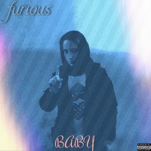 收聽Furious的Baby歌詞歌曲