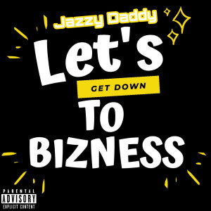 Album Let's Get Down to Biz (Explicit) oleh Jazzy Daddy