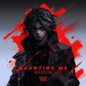 Listen to Haunting Me song with lyrics from RaijuN