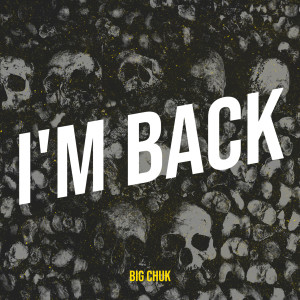 Listen to I'm Back (Explicit) song with lyrics from Big Chuk