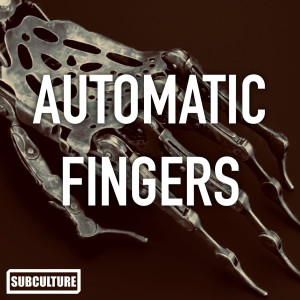 Listen to Automatic Fingers song with lyrics from Subculture