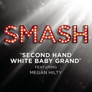 收聽SMASH Cast的Second Hand White Baby Grand (SMASH Cast Version) [feat. Megan Hilty]歌詞歌曲