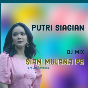 Album Sian Mulana Pe (DJ Mix) from Putri Siagian