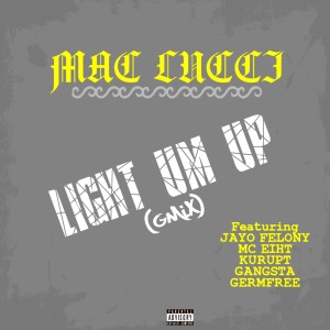 收聽Mac Lucci的Light Um Up (GMix Remix) (Explicit)歌詞歌曲