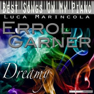 อัลบัม Backing Tracks, Best Songs on My Piano, Errol Garner: Dreamy ศิลปิน Luca Marincola