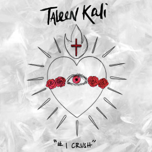 收聽Taleen Kali的#1 Crush歌詞歌曲