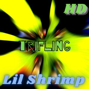 收聽Lil Shrimp的trifling HD歌詞歌曲