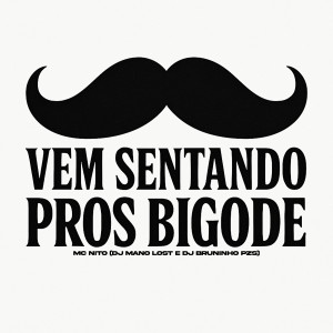 收聽DJ Mano Lost的Vem Sentando pros Bigode (Explicit)歌詞歌曲
