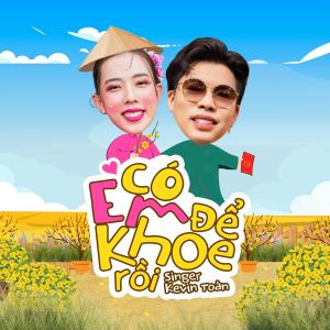 ดาวน์โหลดและฟังเพลง Có Em Để Khoe Rồi พร้อมเนื้อเพลงจาก Kevin Toàn