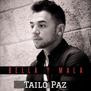 收聽Tailo Paz的Bella y Mala歌詞歌曲