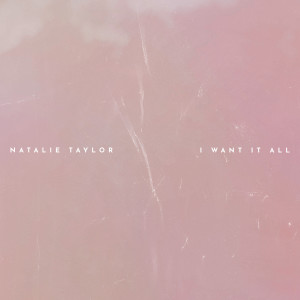 收听Natalie Taylor的I Want It All歌词歌曲