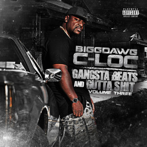 BiggDawg C-Loc的專輯Gangsta Beats and Gutta Shit, Vol. 3 (Explicit)