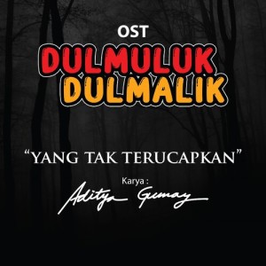 Album Yang Tak Terucapkan (Original Soundtrack From "Dulmuluk Dulmalik") from Bagas Ran