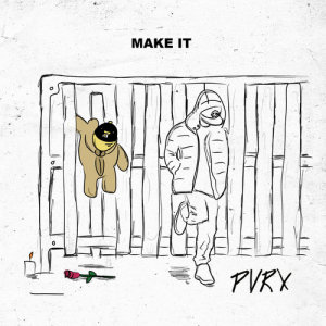 ดาวน์โหลดและฟังเพลง Make It พร้อมเนื้อเพลงจาก Pvrx