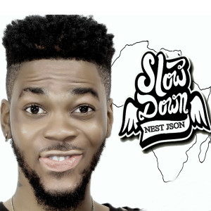 Listen to Slow Down song with lyrics from Nest J'Son