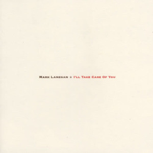 收聽Mark Lanegan的I'll Take Care Of You (Album)歌詞歌曲