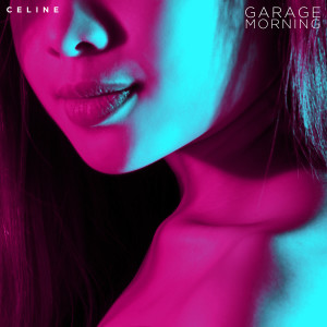 ดาวน์โหลดและฟังเพลง Celine พร้อมเนื้อเพลงจาก Garage Morning