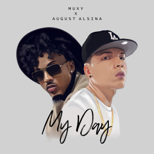 Dengarkan My Day (feat. August Alsina) lagu dari Muxy dengan lirik