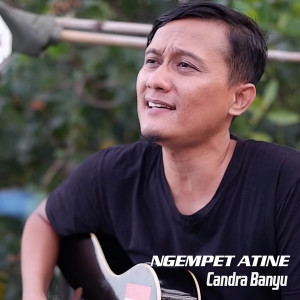 收听Candra Banyu的Ngempet Atine歌词歌曲