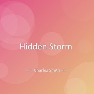 Listen to Hidden Storm song with lyrics from Charles Smith