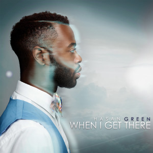 收聽Hasan green的When I Get There歌詞歌曲