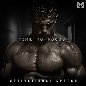 Listen to Time to Focus (Motivational Speech) (Explicit) song with lyrics from Motiversity