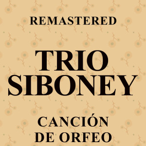 อัลบัม Canción de Orfeo (Remastered) ศิลปิน Trio Siboney